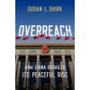 Overreach (Shirk,Susan L. (Research Professor and Chair of the 21st Century China Center,Research Professor and Chair of the 21st Century China Center,UC San Diego))(Pevná)