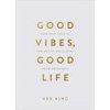 Good Vibes, Good Life (Gift Edition) (Vex King)(Pevná)