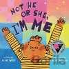 Not He or She, I'm Me - Clive Gifford