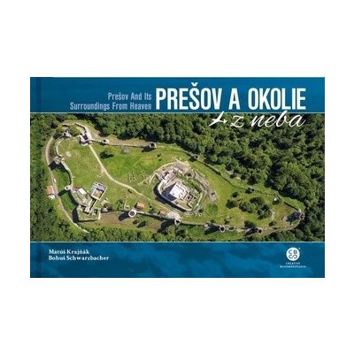 Prešov a okolie z neba - Matúš Krajňák; Kamil Glovňa; Martina Grznárová