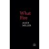 What Fire (Alice Miller)(Brožovaná)