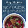 Sedm způsobů jak se radovat z jídla - Hugo Hromas, Štěpán Lohr (ilustrátor)