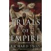 The Trials of Empire - Richard Swan