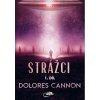 Strážci 1. díl (2.vyd.) - Dolores Cannon