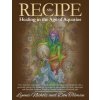 RECIPE -Healing In The Age Of Aquarius (Don Tolman)(Brožovaná)