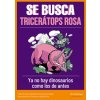 SE BUSCA TRICERATOPS ROSA