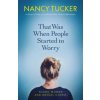 That Was When People Started to Worry (Nancy Tucker)(Brožovaná)
