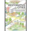 Restorative Cities - Jenny (University of Virginia, USA) Roe, Layla (Centre for Urban Design and Mental Health, UK) McCay, Bloomsbury Publishing PLC