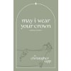 may i wear your crown (Olivier Tardif,Oak S. L.)(Brožovaná)