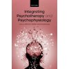 Integrating Psychotherapy and Psychophysiology Theory, Assessment, and Practice (Hardback) (Donald Moss)(Pevná)
