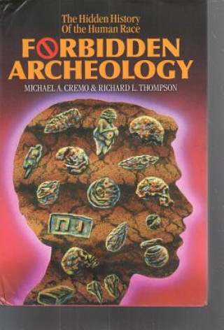 Forbidden Archeology: The Hidden History of t- Michael A. Cremo, Richard L. T