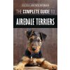 Complete Guide to Airedale Terriers (Andrea Brown Berman)(Pevná)