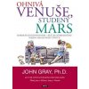 Ohnivá Venuše, studený Mars - John Gray, Ph.D.