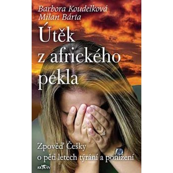 Útěk z afrického pekla - Barbora Koudelková, Milan Bárta