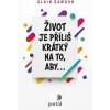 Život je příliš krátký na to, aby... - Alain Samson