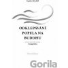 Odklepávání popela na Buddhu - Stephen Mitchell