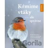 Kŕmime vtáky - ale správne - Peter Berthold, Gabriele Mohr