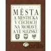 Města a městečka v Čechách, na Moravě a ve Slezsku 4 - Karel Kuča