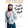 Not Dead Yet: The Autobiography (Phil Collins)(Brožovaná)