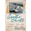 Come, Tell Me How You Live - Agatha Christie
