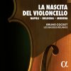 Bruno Cocset, LA NASCITA DEL VIOLONCELLO: NAPOLI - BOLOGNA - MODENA, CD