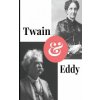 Twain and Eddy: The Conflicted Relationship of Mark Twain and Christian Science Founder Mary Baker Eddy (Paul Brody)(Brožovaná)