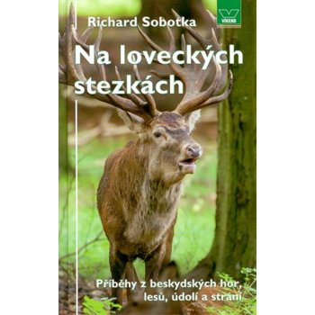 Na loveckých stezkách - Richard Sobotka