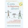 Cesta ke šťastnému dětství - Catherine Gueguenová