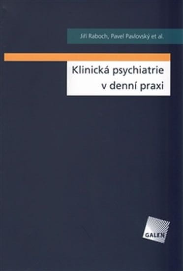 Klinická psychiatrie v denní praxi - Jiří Raboch, Pavel Pavlovský