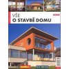 Vše o stavbě domu - Kolektiv autorů