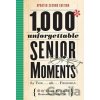 1000 Unforgettable Senior Moments : Of Which We Could Remember Only 256 - Tom Friedman