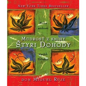 Múdrosť z knihy Štyri Dohody - Miguel Ruiz