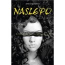 Josh Malerman - Naslepo - Neotváraj oči, lebo zomrieš!