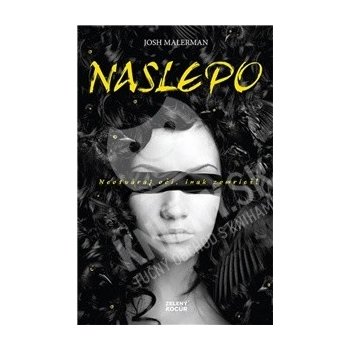 Josh Malerman - Naslepo - Neotváraj oči, lebo zomrieš!