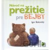 Návod na prežitie pre bejby - Igor Bukovský