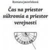 Čas na priestor súkromia a priestor verejnosti - Romana Javorčeková