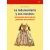 La indumentaria y sus museos: escaparates de cultura, pasarelas de la historia (Llonch Molina,Nayra)(Brožovaná)