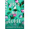 Hold Me Close (Special Edition) (Siobhan Davis)(Brožovaná)