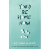 You'd Be Home Now