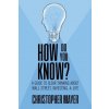 How Do You Know? A Guide to Clear Thinking About Wall Street, Investing, and Life (Brožovaná)