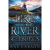 Like a River Glorious (Rae Carson,John Hendrix)(Brožovaná)