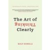 The Art of Thinking Clearly