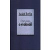 Čtyři eseje o svobodě - Isaiah Berlin
