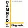 Damned by the Diagnosis (Stuart McGill,Vincent Catteruccia)(Brožovaná)