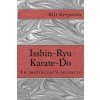 Isshin-Ryu Karate-Do: An instructor's manual (Bill Reynolds)(Brožovaná)