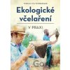 Ekologické včelaření v praxi - Tobias Miltenberger, David Gerstmeier