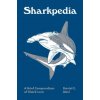 Sharkpedia – A Brief Compendium of Shark Lore (Daniel C. Abel,Marc Dando)(Pevná)