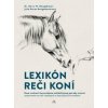Lexikón reči koní - Dr. Gerry M. Neugebauer, Julia Karen Neugebauerová