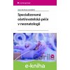 E-kniha Specializovaná ošetřovatelská péče v neonatologii - Jana Kučová