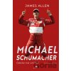 Michael Schumacher: Cesta na vrchol - James Allen